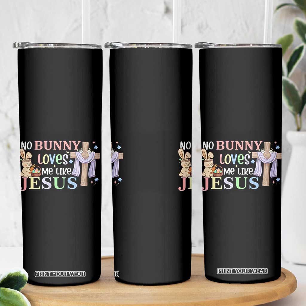 Funny Christian Easter Skinny Tumbler No Bunny Loves Me Like Jesus TS10 Print Your Wear