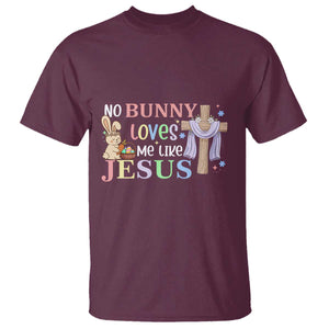 Funny Christian Easter T Shirt No Bunny Loves Me Like Jesus TS10 Maroon Print Your Wear