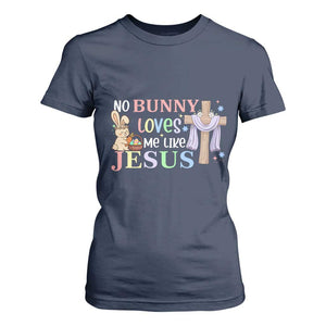 Funny Christian Easter T Shirt For Women No Bunny Loves Me Like Jesus TS10 Navy Print Your Wear