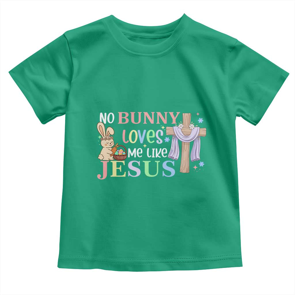 Funny Christian Easter Toddler T Shirt No Bunny Loves Me Like Jesus TS10 Irish Green Print Your Wear