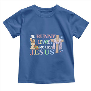 Funny Christian Easter Toddler T Shirt No Bunny Loves Me Like Jesus TS10 Royal Blue Print Your Wear