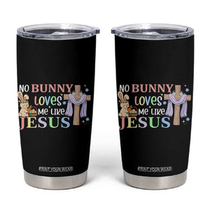 Funny Christian Easter Tumbler Cup No Bunny Loves Me Like Jesus TS10 Black Print Your Wear