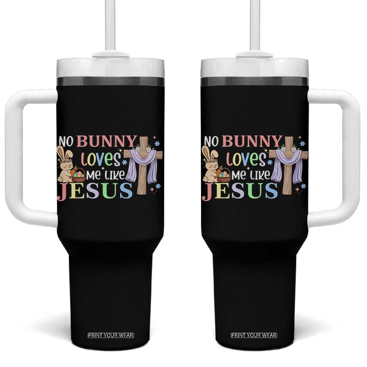 Funny Christian Easter Tumbler With Handle No Bunny Loves Me Like Jesus TS10 One Size: 40 oz Black Print Your Wear
