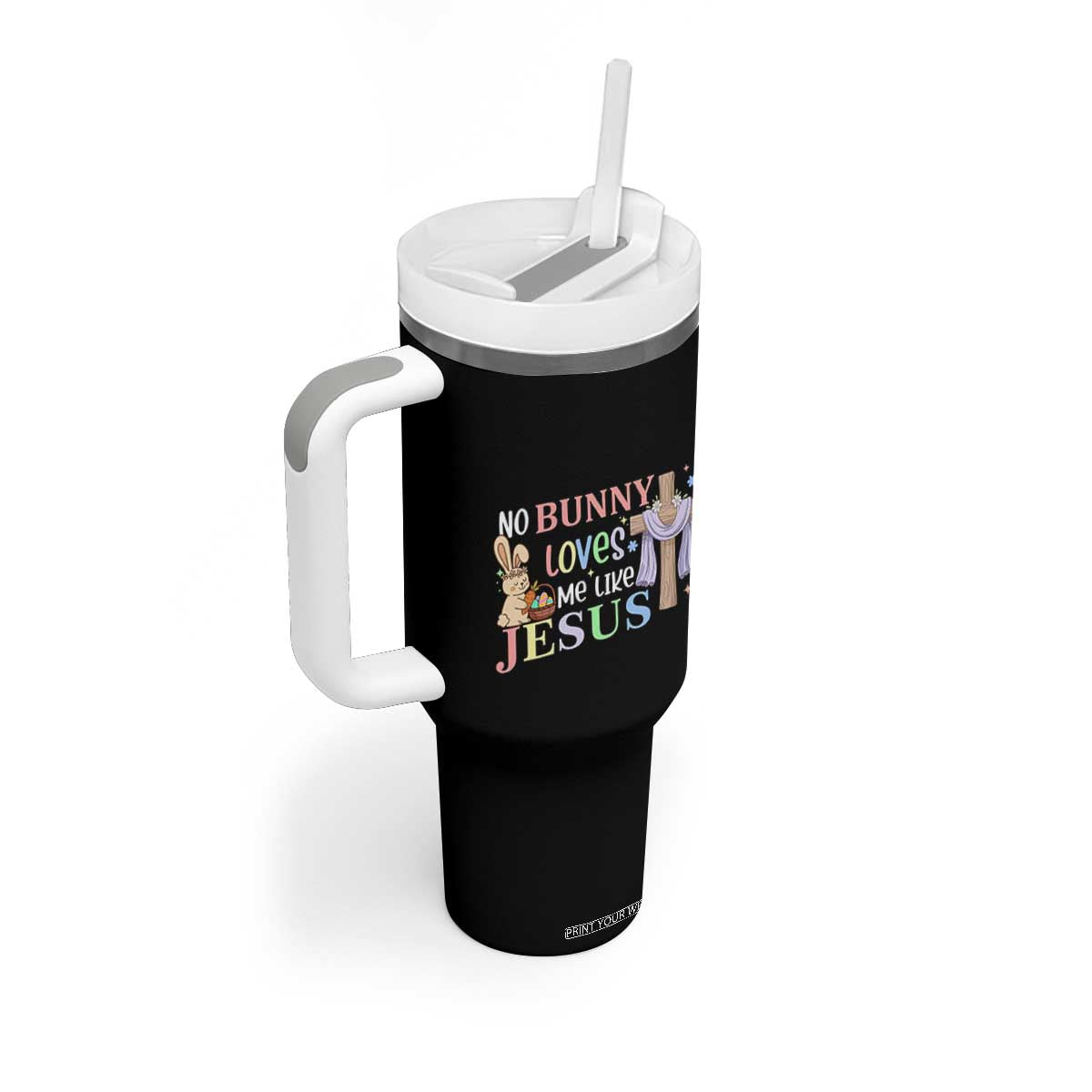 Funny Christian Easter Tumbler With Handle No Bunny Loves Me Like Jesus TS10 Print Your Wear