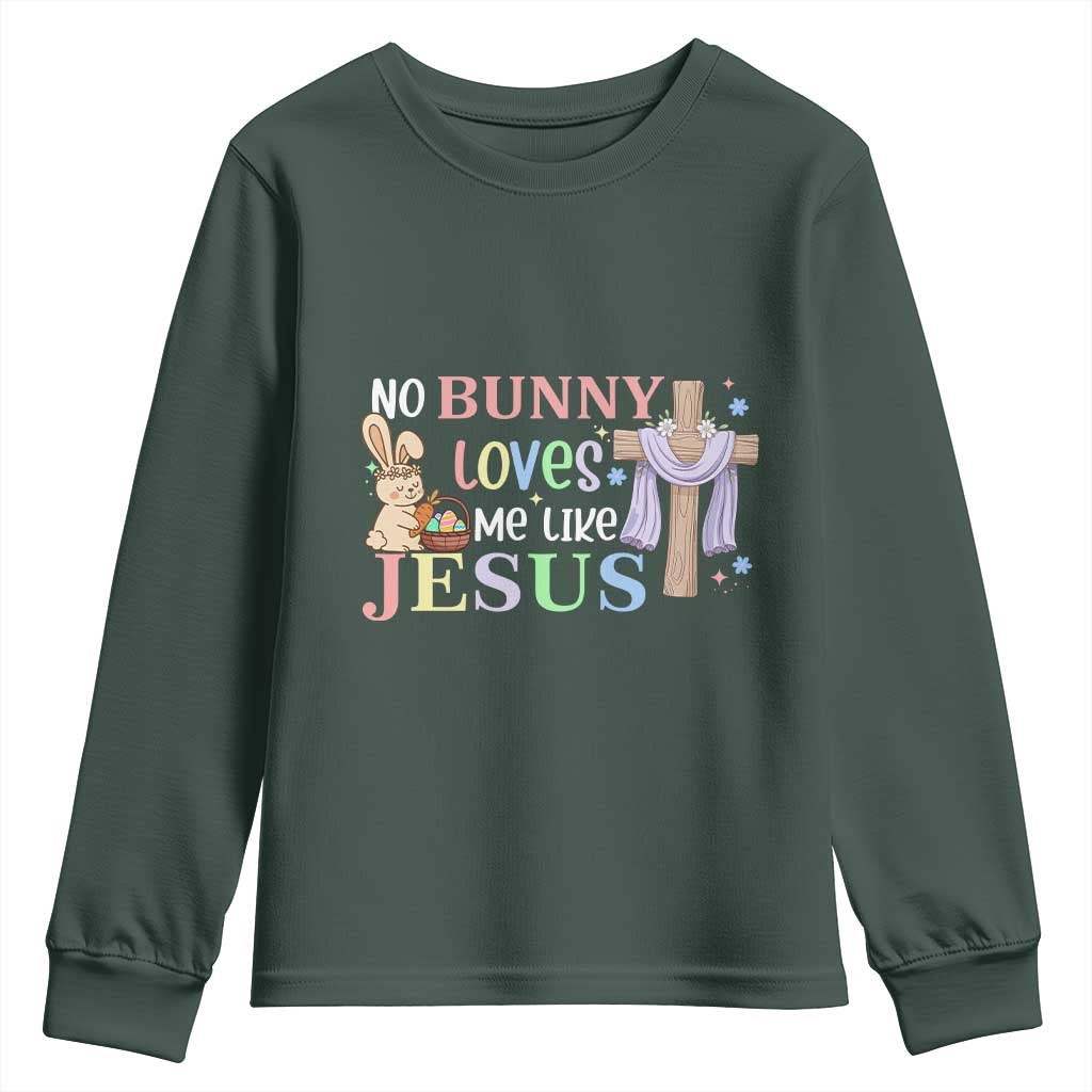 Funny Christian Easter Youth Sweatshirt No Bunny Loves Me Like Jesus TS10 Dark Forest Green Print Your Wear