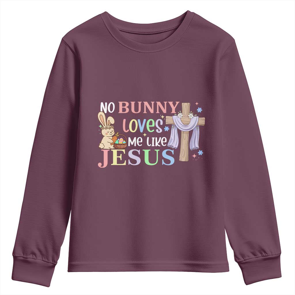 Funny Christian Easter Youth Sweatshirt No Bunny Loves Me Like Jesus TS10 Maroon Print Your Wear