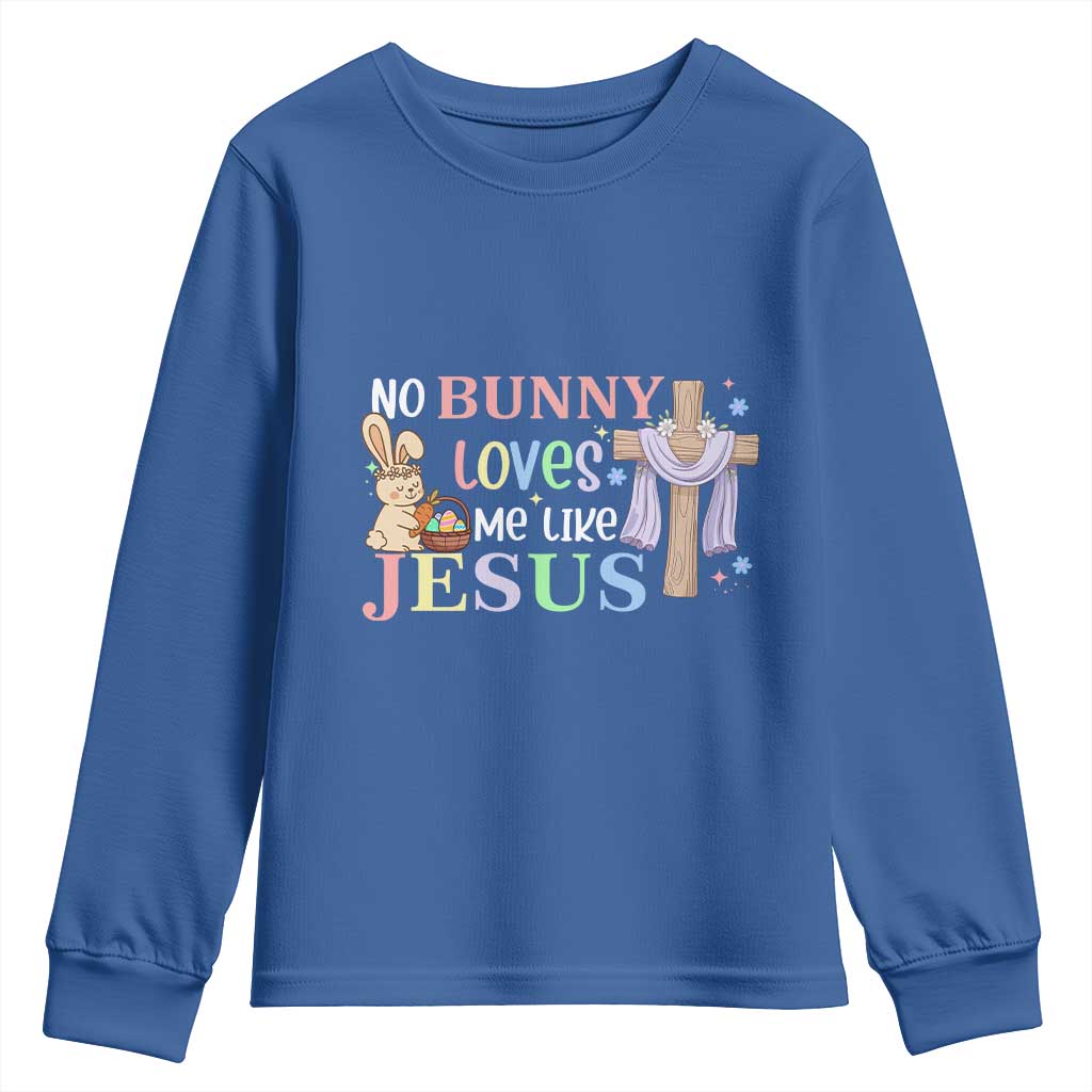 Funny Christian Easter Youth Sweatshirt No Bunny Loves Me Like Jesus TS10 Royal Blue Print Your Wear