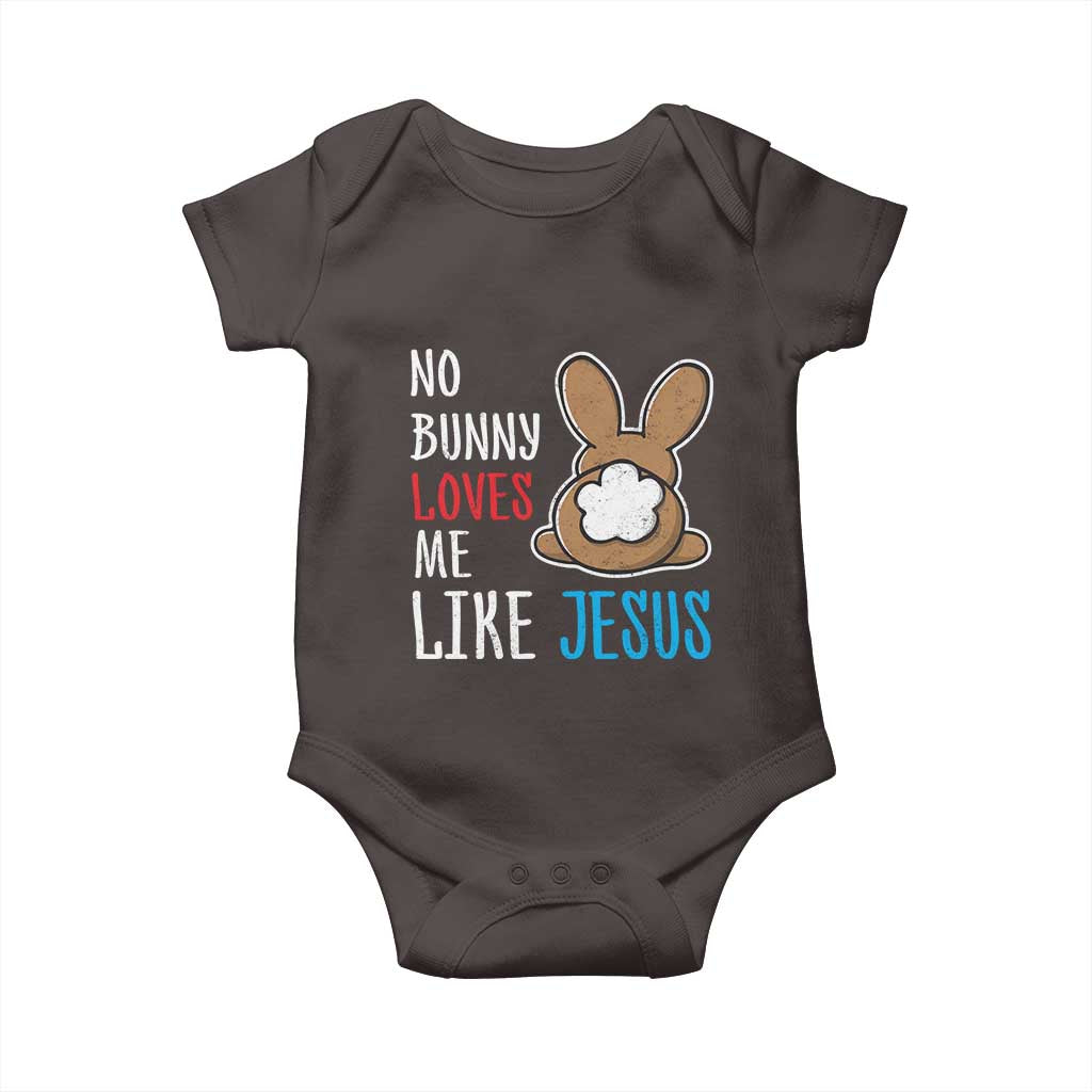 Christian Easter Baby Onesie Easter No Bunny Loves Me Like Jesus TS10 Dark Chocolate Print Your Wear