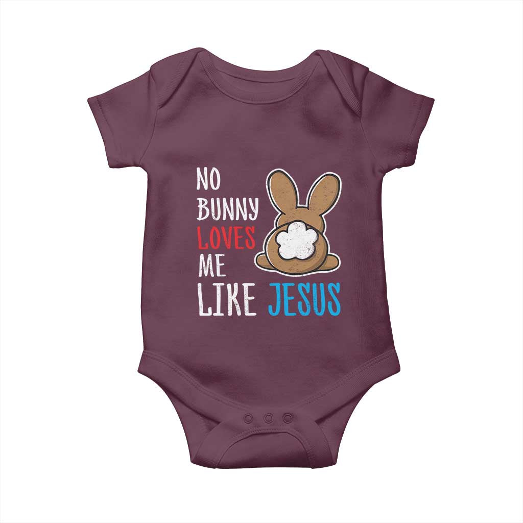 Christian Easter Baby Onesie Easter No Bunny Loves Me Like Jesus TS10 Maroon Print Your Wear