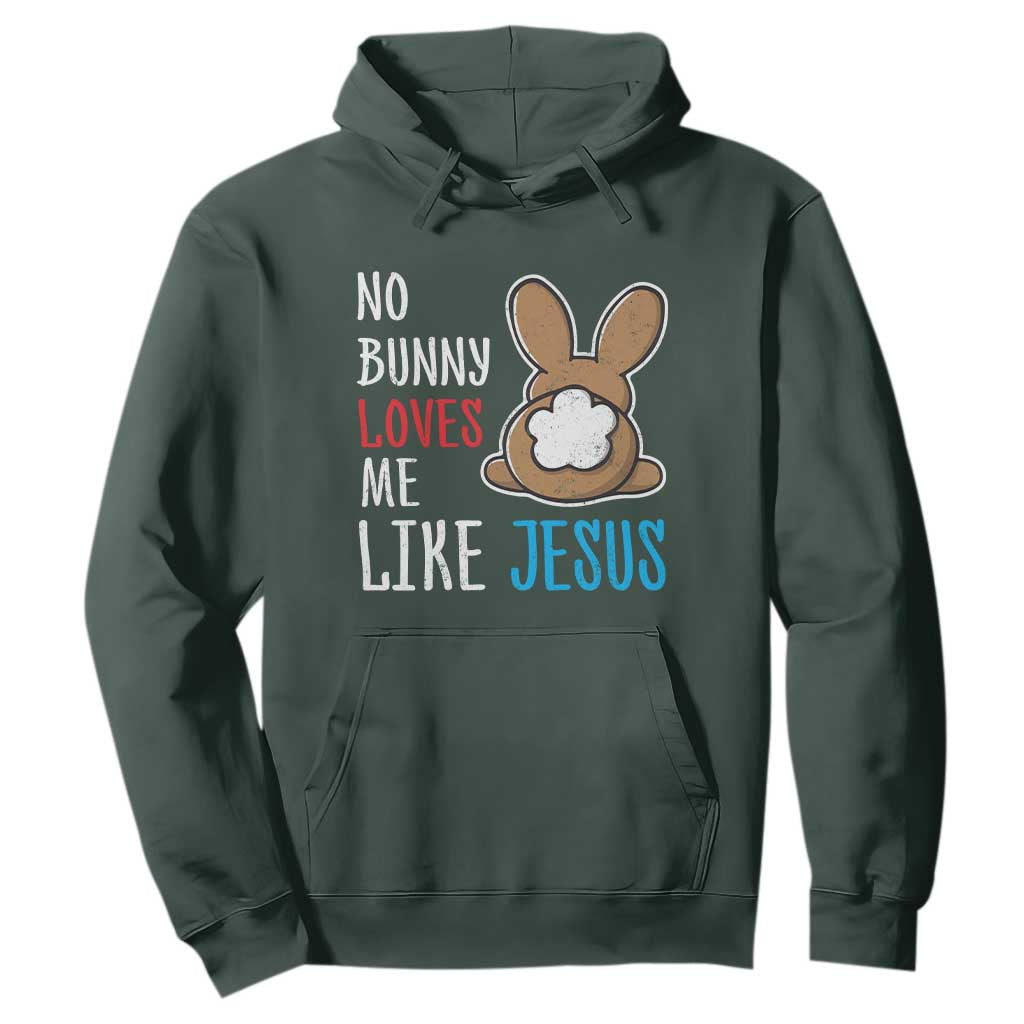 Christian Easter Hoodie Easter No Bunny Loves Me Like Jesus TS10 Dark Forest Green Print Your Wear