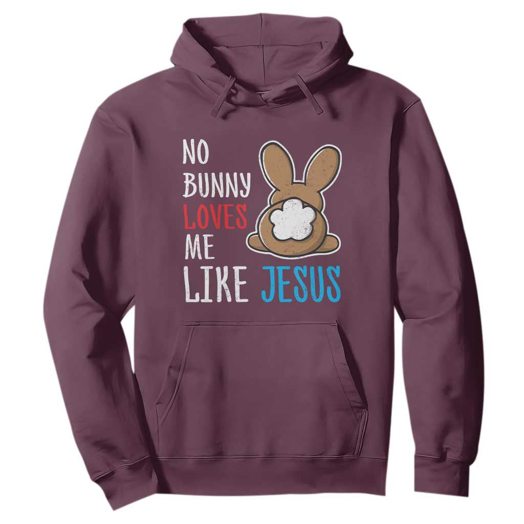 Christian Easter Hoodie Easter No Bunny Loves Me Like Jesus TS10 Maroon Print Your Wear
