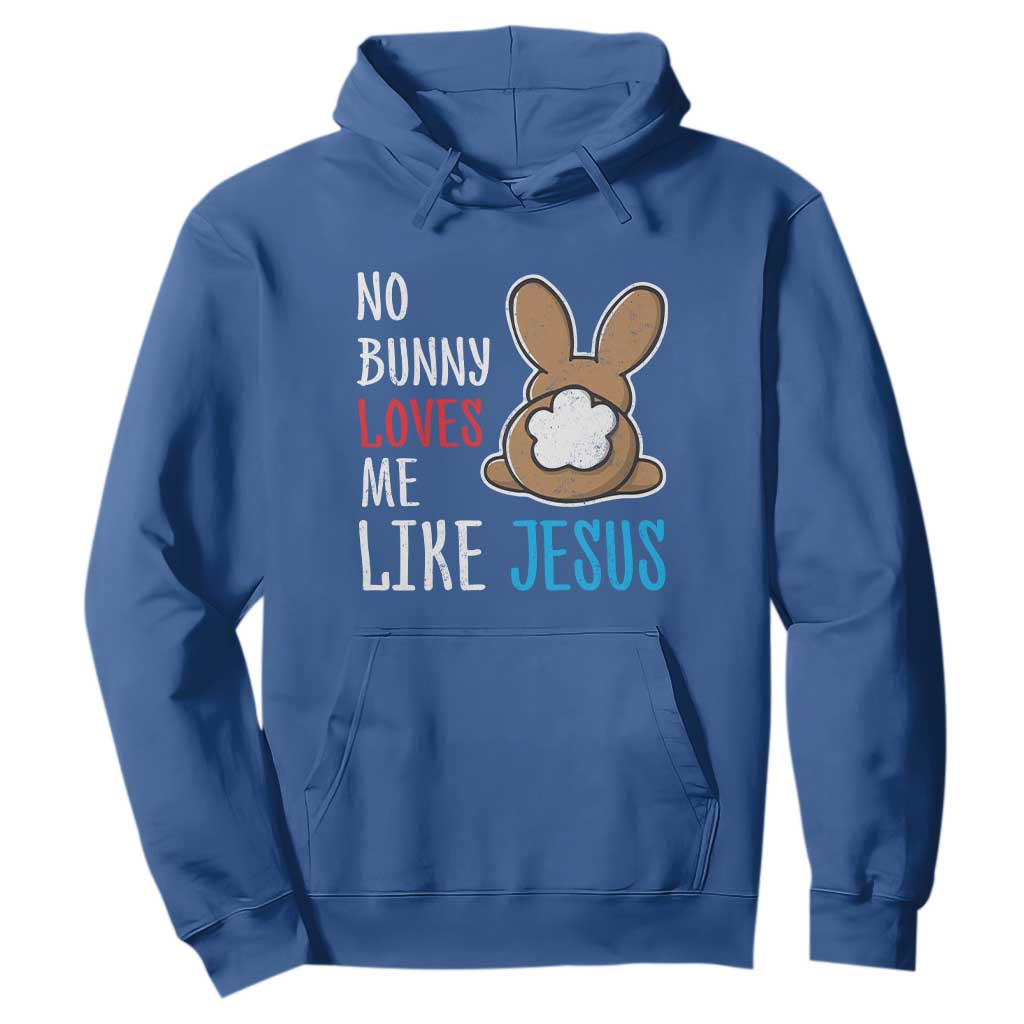Christian Easter Hoodie Easter No Bunny Loves Me Like Jesus TS10 Royal Blue Print Your Wear