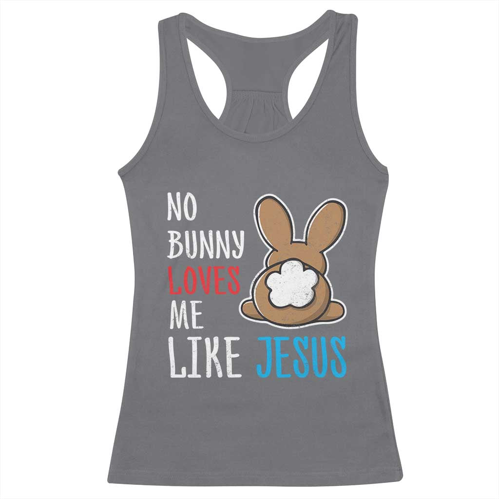 Christian Easter Racerback Tank Top Easter No Bunny Loves Me Like Jesus TS10 Charcoal Print Your Wear
