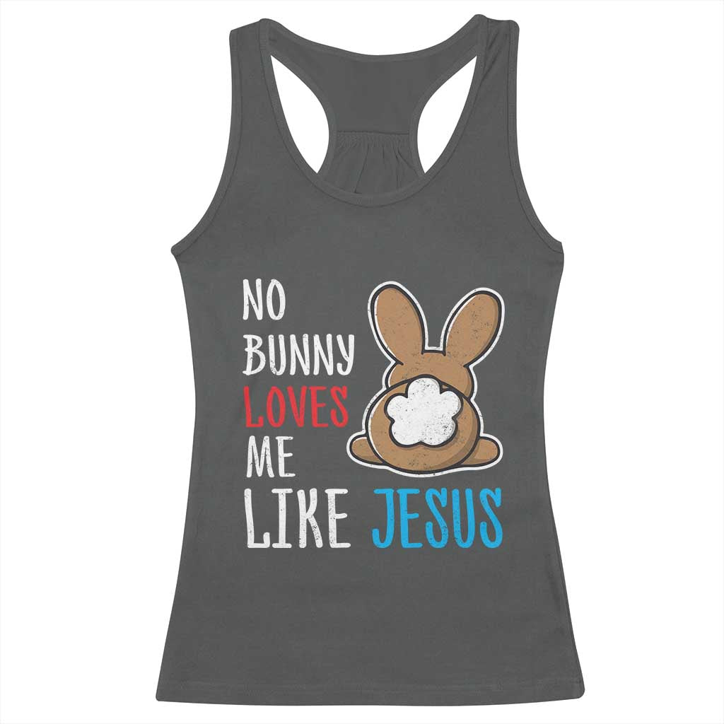 Christian Easter Racerback Tank Top Easter No Bunny Loves Me Like Jesus TS10 Dark Heather Print Your Wear