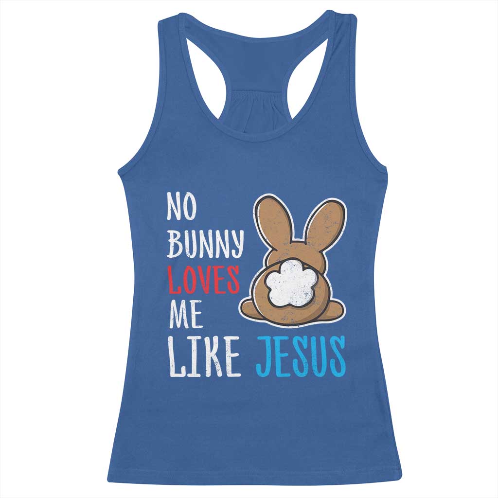 Christian Easter Racerback Tank Top Easter No Bunny Loves Me Like Jesus TS10 Royal Blue Print Your Wear