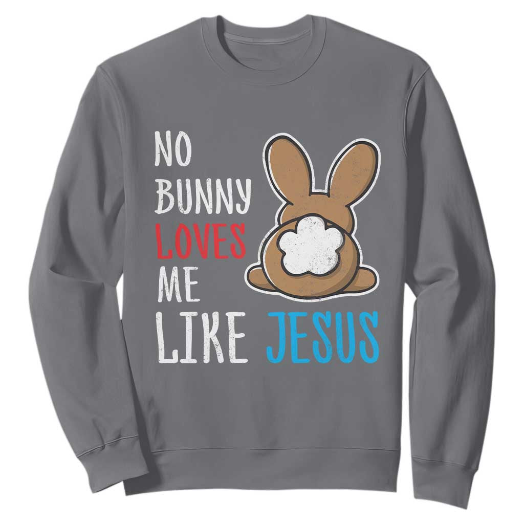 Christian Easter Sweatshirt Easter No Bunny Loves Me Like Jesus TS10 Charcoal Print Your Wear
