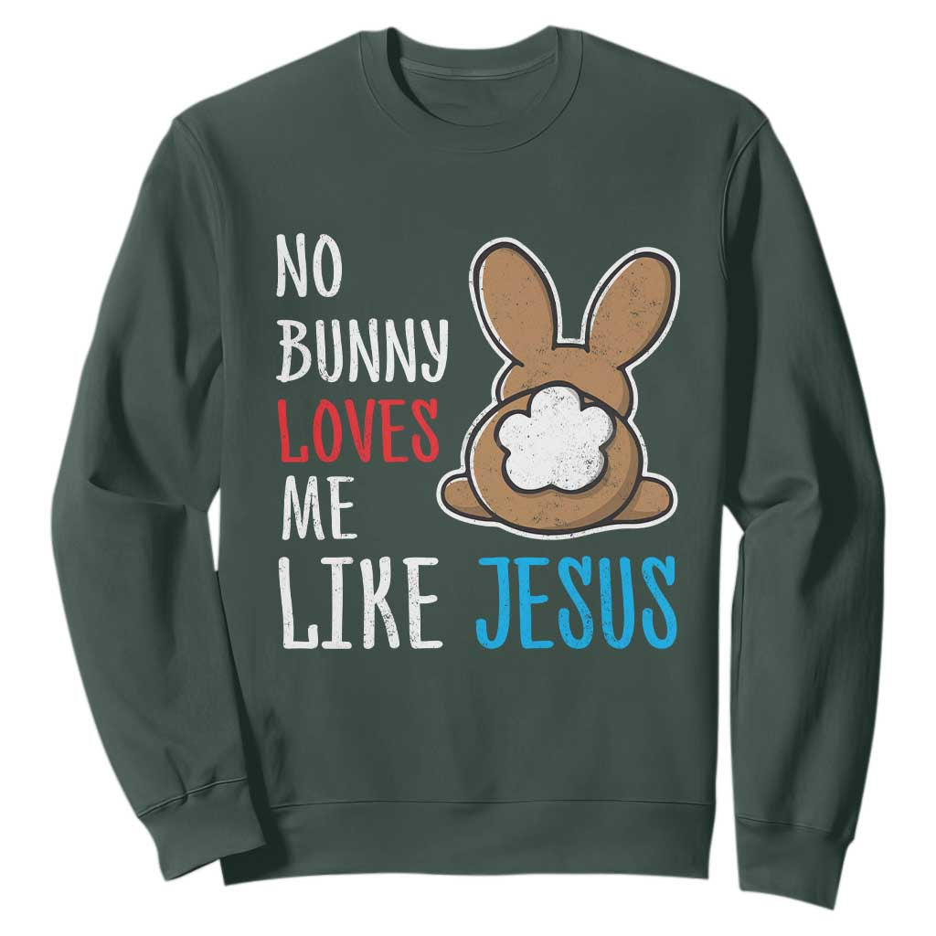 Christian Easter Sweatshirt Easter No Bunny Loves Me Like Jesus TS10 Dark Forest Green Print Your Wear