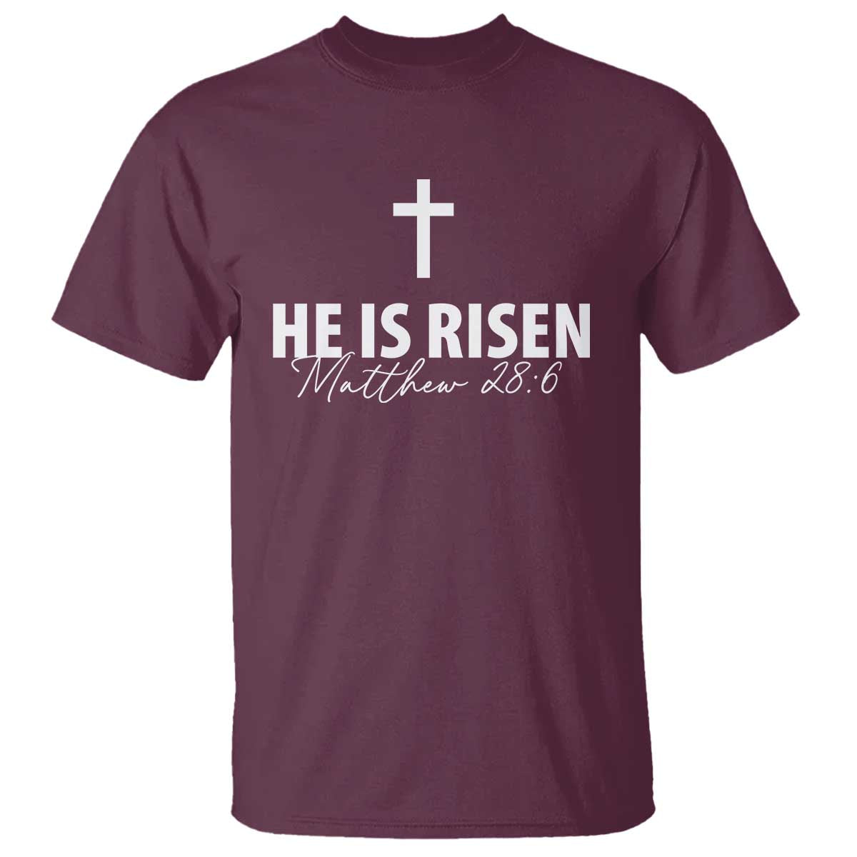 He Is Risen T Shirt Cross Christian Minimal Religious Easter Day TS10 Maroon Print Your Wear