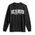 He Is Risen Long Sleeve Shirt Easter Day Christian Jesus Religious Gift TS10 Black Print Your Wear