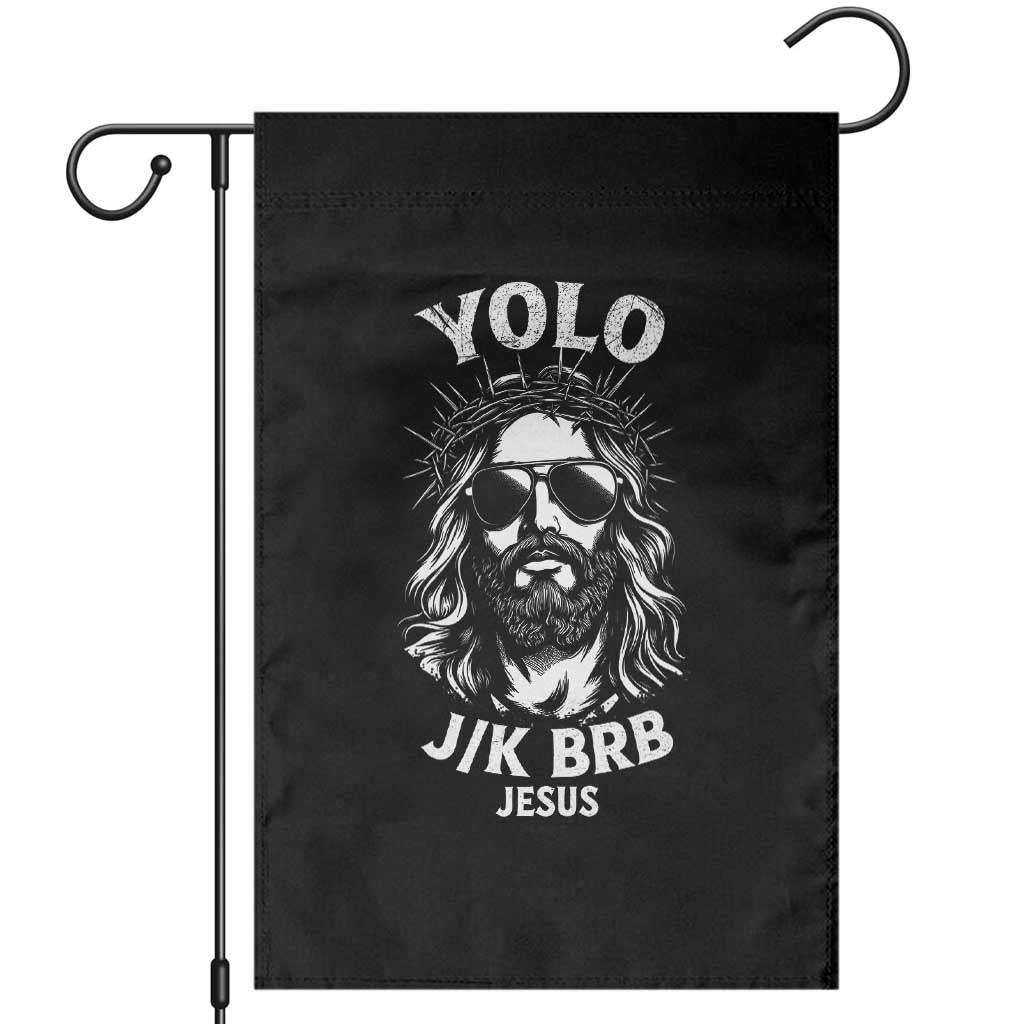 Yolo Jk BRB Jesus Garden Flag Funny Easter Ressurection Christians TS10 Black Print Your Wear