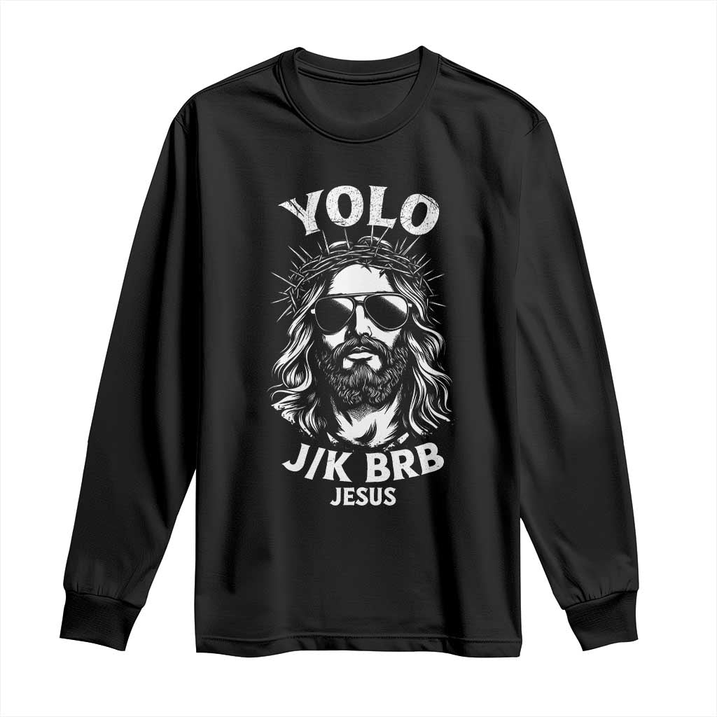 Yolo Jk BRB Jesus Long Sleeve Shirt Funny Easter Ressurection Christians TS10 Black Print Your Wear