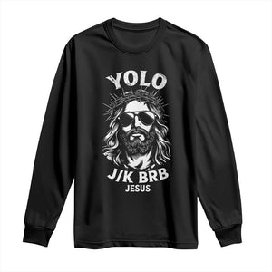 Yolo Jk BRB Jesus Long Sleeve Shirt Funny Easter Ressurection Christians TS10 Black Print Your Wear