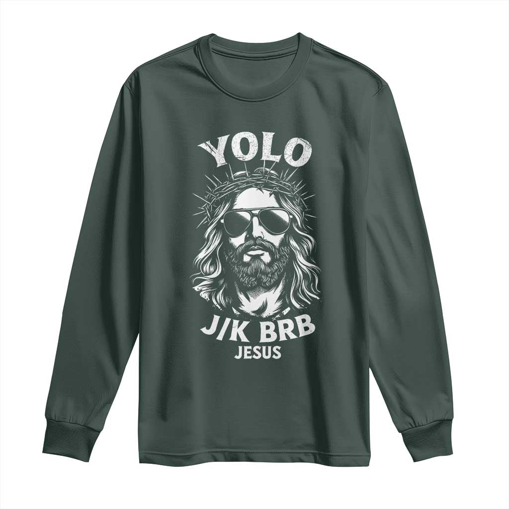 Yolo Jk BRB Jesus Long Sleeve Shirt Funny Easter Ressurection Christians TS10 Dark Forest Green Print Your Wear
