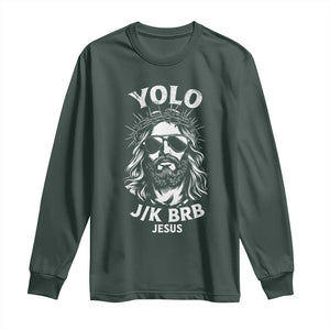 Yolo Jk BRB Jesus Long Sleeve Shirt Funny Easter Ressurection Christians TS10 Dark Forest Green Print Your Wear