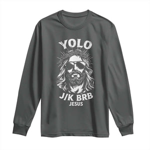 Yolo Jk BRB Jesus Long Sleeve Shirt Funny Easter Ressurection Christians TS10 Dark Heather Print Your Wear