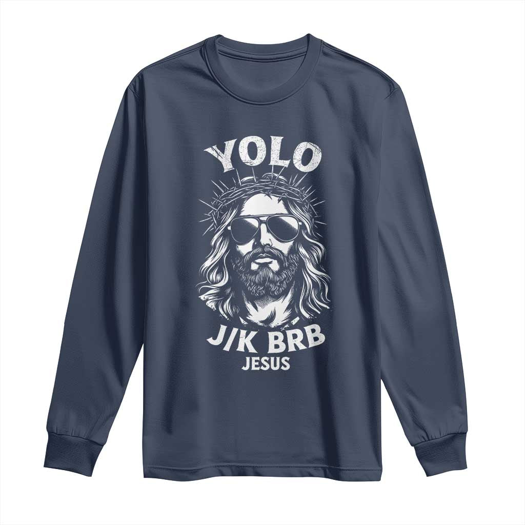 Yolo Jk BRB Jesus Long Sleeve Shirt Funny Easter Ressurection Christians TS10 Navy Print Your Wear