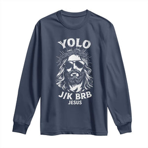 Yolo Jk BRB Jesus Long Sleeve Shirt Funny Easter Ressurection Christians TS10 Navy Print Your Wear