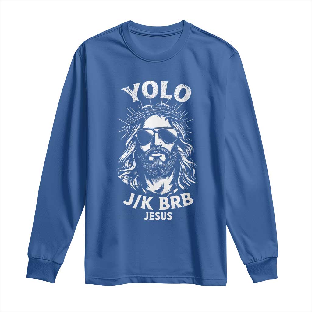 Yolo Jk BRB Jesus Long Sleeve Shirt Funny Easter Ressurection Christians TS10 Royal Blue Print Your Wear