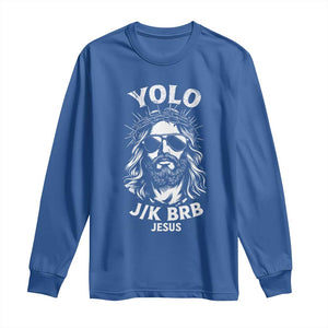 Yolo Jk BRB Jesus Long Sleeve Shirt Funny Easter Ressurection Christians TS10 Royal Blue Print Your Wear