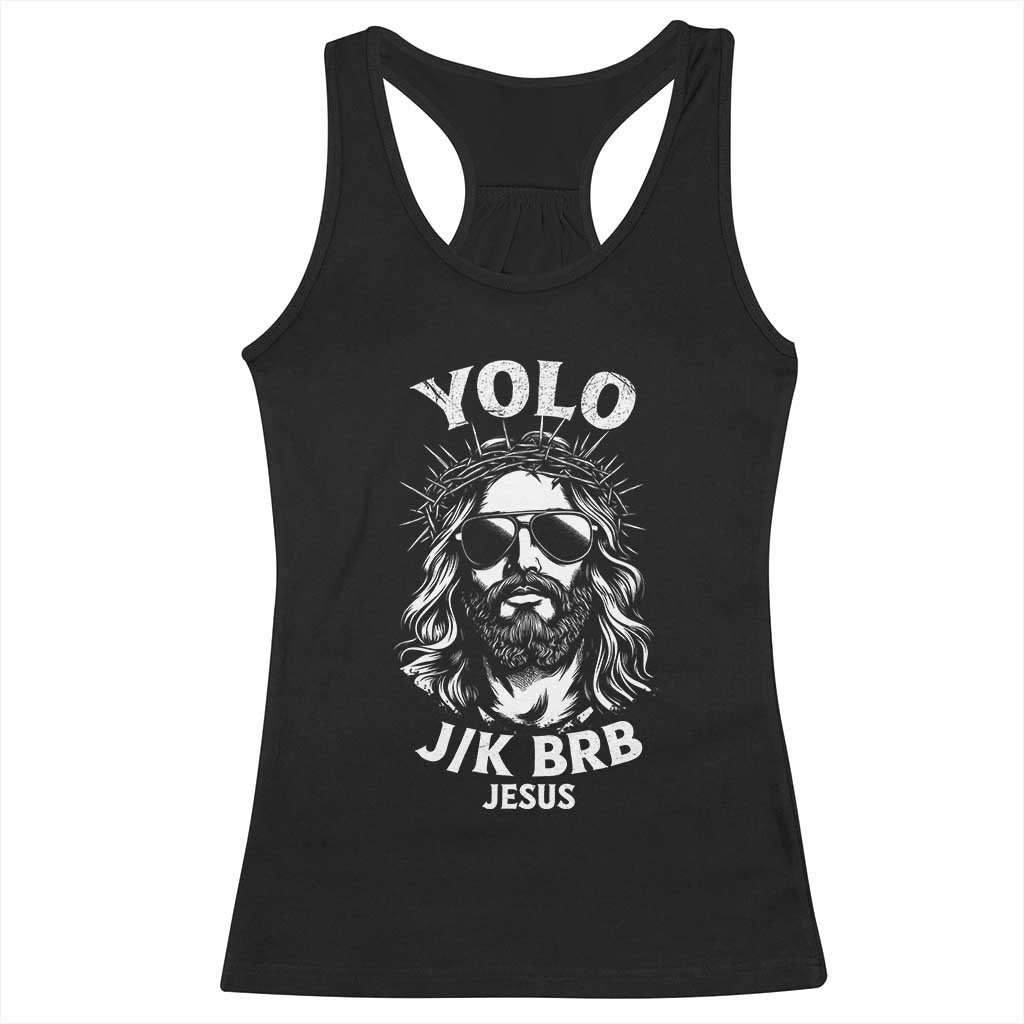 Yolo Jk BRB Jesus Racerback Tank Top Funny Easter Ressurection Christians TS10 Black Print Your Wear