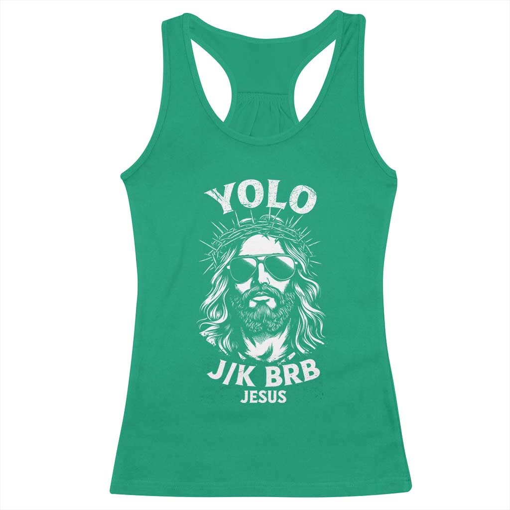 Yolo Jk BRB Jesus Racerback Tank Top Funny Easter Ressurection Christians TS10 Irish Green Print Your Wear
