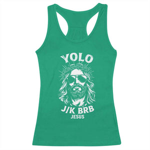 Yolo Jk BRB Jesus Racerback Tank Top Funny Easter Ressurection Christians TS10 Irish Green Print Your Wear