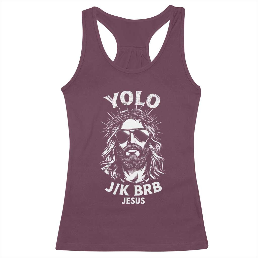 Yolo Jk BRB Jesus Racerback Tank Top Funny Easter Ressurection Christians TS10 Maroon Print Your Wear