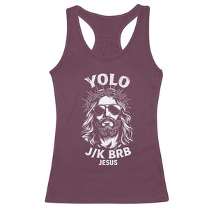Yolo Jk BRB Jesus Racerback Tank Top Funny Easter Ressurection Christians TS10 Maroon Print Your Wear