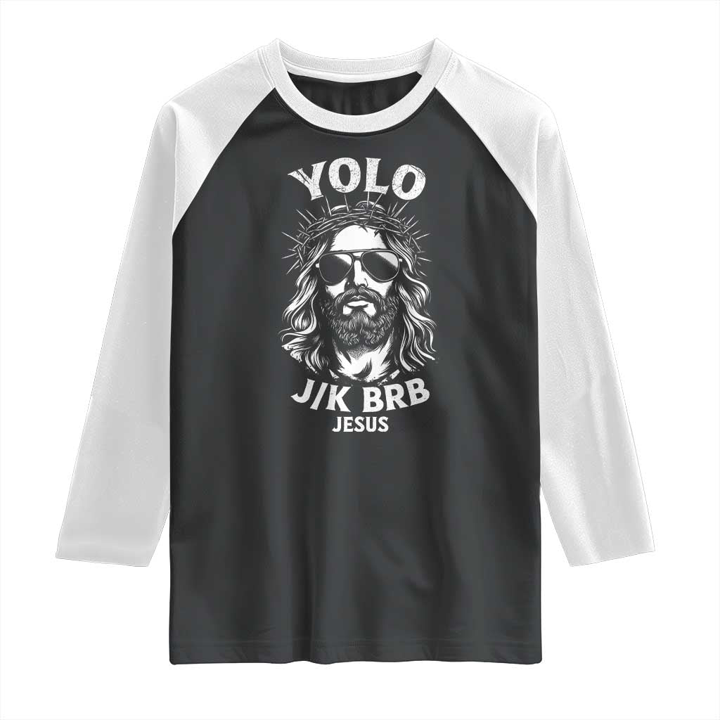 Yolo Jk BRB Jesus Raglan Shirt Funny Easter Ressurection Christians TS10 Black White Print Your Wear
