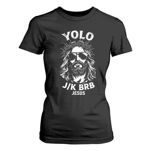 Yolo Jk BRB Jesus T Shirt For Women Funny Easter Ressurection Christians TS10 Black Print Your Wear