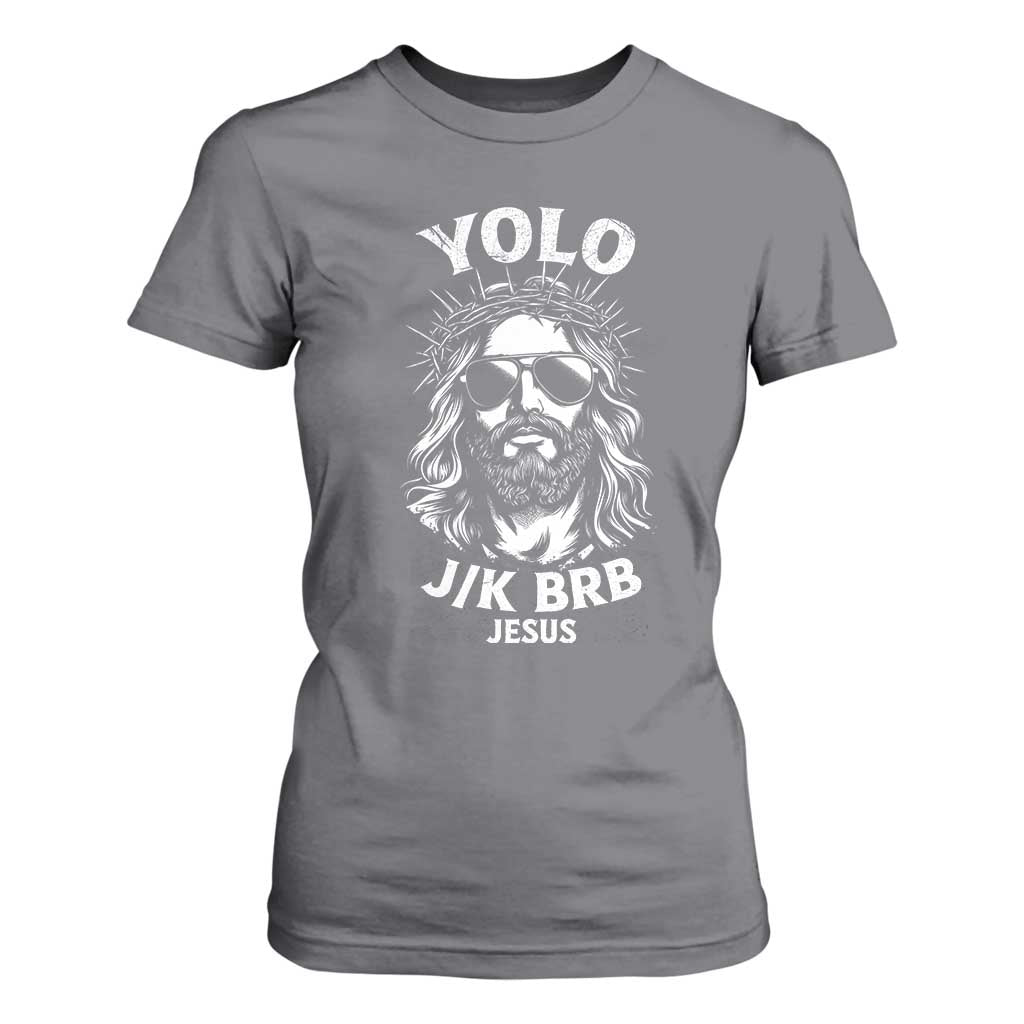 Yolo Jk BRB Jesus T Shirt For Women Funny Easter Ressurection Christians TS10 Charcoal Print Your Wear