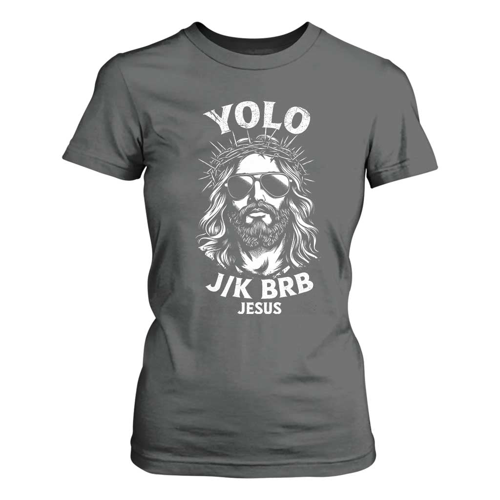 Yolo Jk BRB Jesus T Shirt For Women Funny Easter Ressurection Christians TS10 Dark Heather Print Your Wear