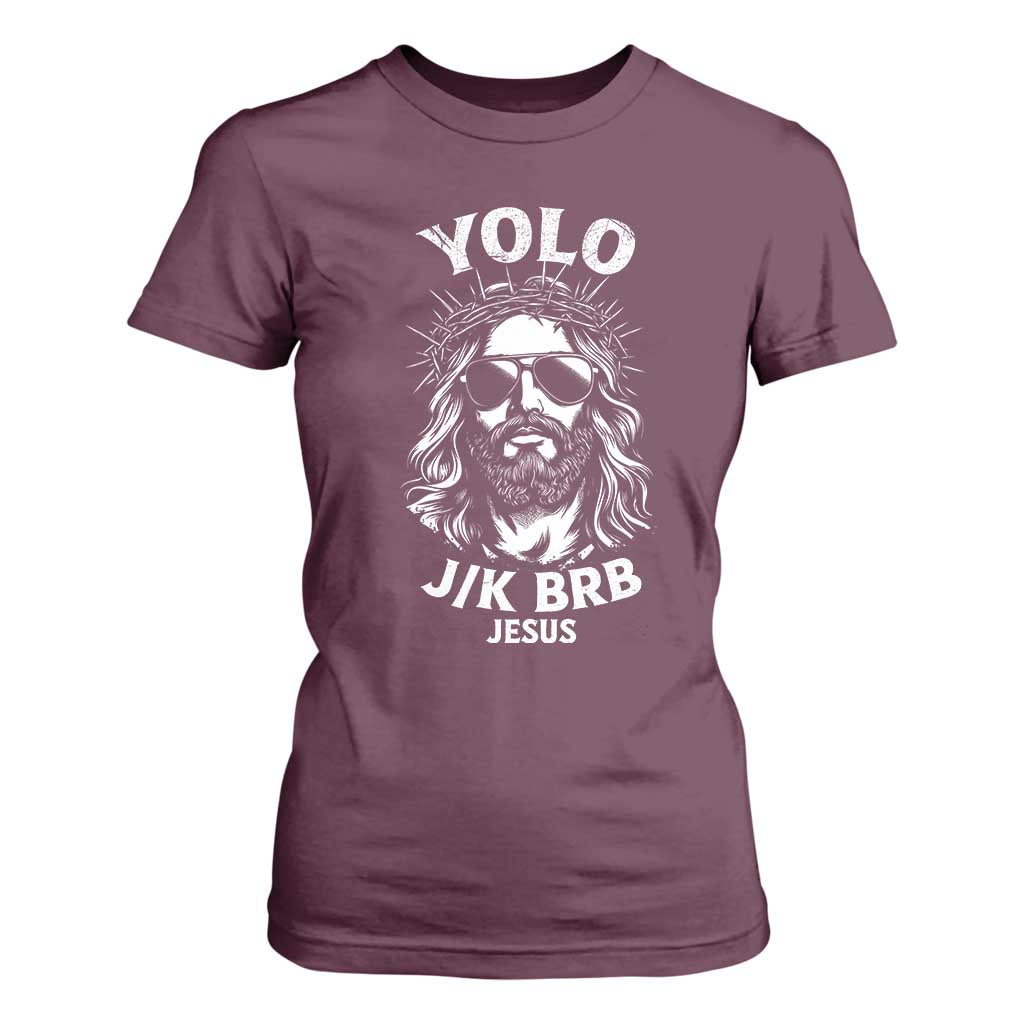 Yolo Jk BRB Jesus T Shirt For Women Funny Easter Ressurection Christians TS10 Maroon Print Your Wear