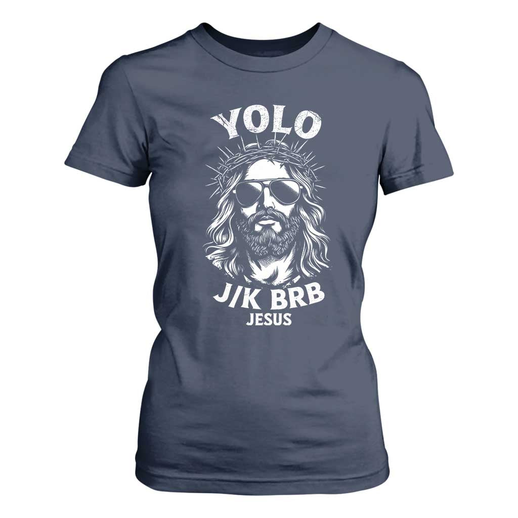 Yolo Jk BRB Jesus T Shirt For Women Funny Easter Ressurection Christians TS10 Navy Print Your Wear