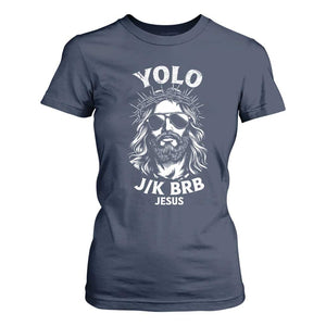 Yolo Jk BRB Jesus T Shirt For Women Funny Easter Ressurection Christians TS10 Navy Print Your Wear