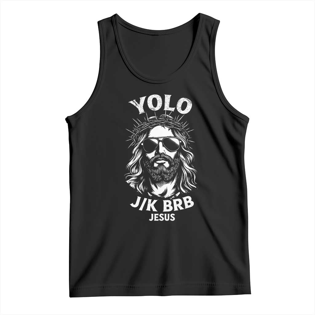 Yolo Jk BRB Jesus Tank Top Funny Easter Ressurection Christians TS10 Black Print Your Wear