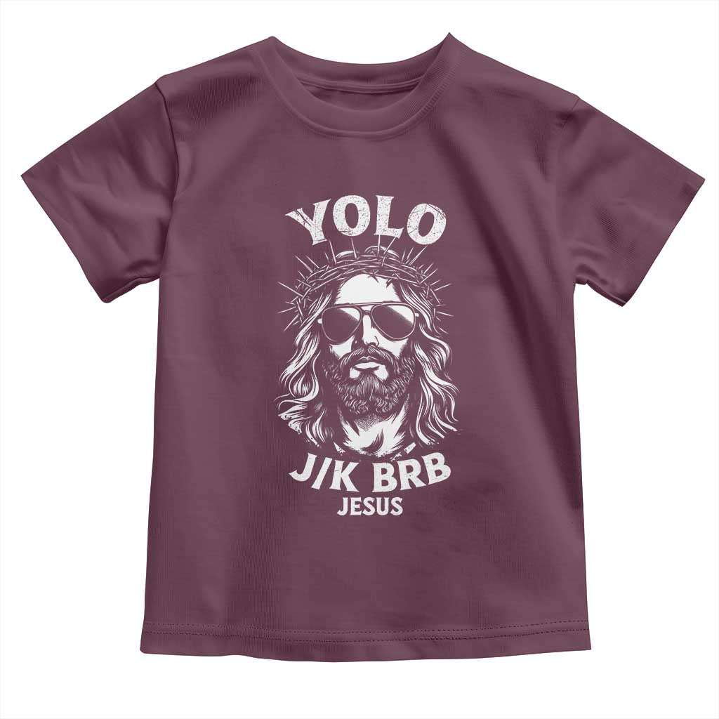 Yolo Jk BRB Jesus Toddler T Shirt Funny Easter Ressurection Christians TS10 Maroon Print Your Wear