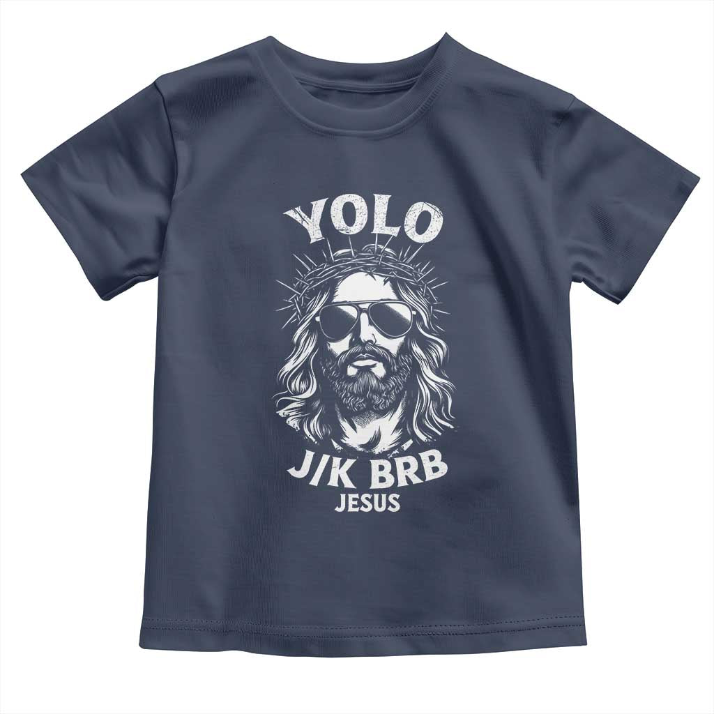 Yolo Jk BRB Jesus Toddler T Shirt Funny Easter Ressurection Christians TS10 Navy Print Your Wear