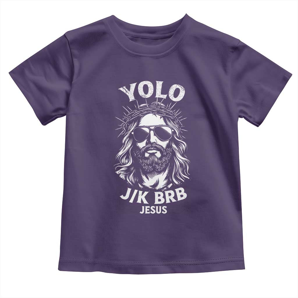 Yolo Jk BRB Jesus Toddler T Shirt Funny Easter Ressurection Christians TS10 Purple Print Your Wear