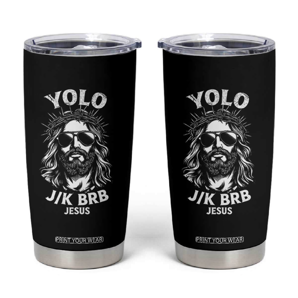 Yolo Jk BRB Jesus Tumbler Cup Funny Easter Ressurection Christians TS10 Black Print Your Wear